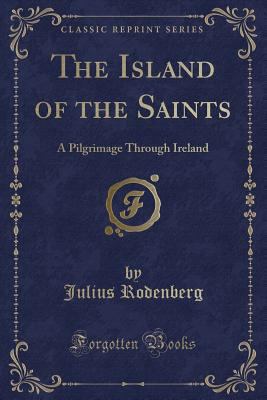 The Island of the Saints: A Pilgrimage Through ... 0243263120 Book Cover