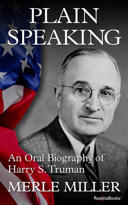 Plain Speaking: An Oral Biography of Harry S. T... 0795300190 Book Cover