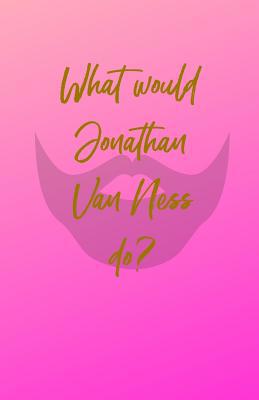 What would Jonathan Van Ness do? 107429176X Book Cover