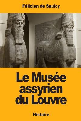 Le Musée assyrien du Louvre [French] 1976276853 Book Cover