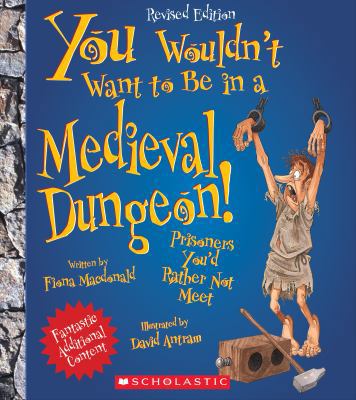 You Wouldn't Want to Be in a Medieval Dungeon! ... 0531245047 Book Cover