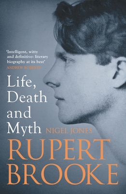 Rupert Brooke: Life, Death and Myth 1781857032 Book Cover