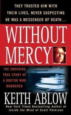 Without Mercy: The Shocking True Story of a Doc... 031295736X Book Cover