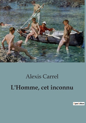 L'Homme, cet inconnu [French] B0C52Z5R6Q Book Cover