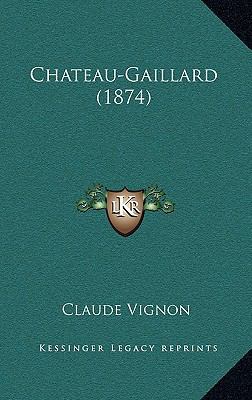 Chateau-Gaillard (1874) [French] 1165400162 Book Cover