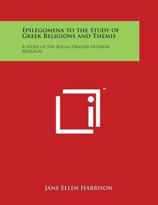 Epilegomena to the Study of Greek Religions and... 1498125603 Book Cover