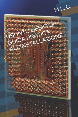 Ubuntu Desktop Guida Pratica All'installazione [Italian] B0B8R6LGNS Book Cover