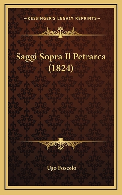 Saggi Sopra Il Petrarca (1824) [Italian] 1167859073 Book Cover