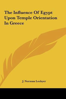 The Influence of Egypt Upon Temple Orientation ... 1161501398 Book Cover