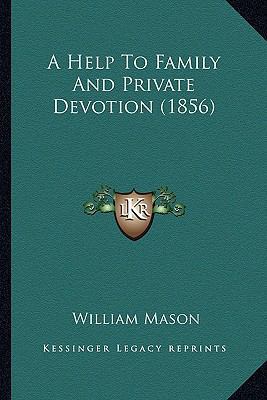 A Help To Family And Private Devotion (1856) 1164531190 Book Cover