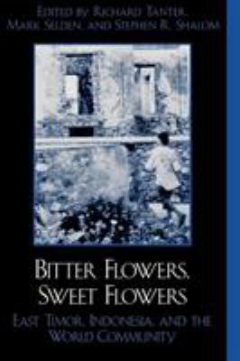Bitter Flowers, Sweet Flowers: East Timor, Indo... 0742509680 Book Cover
