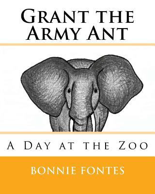 Grant the Army Ant: A Day at the Zoo 1976418100 Book Cover