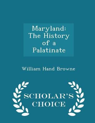 Maryland: The History of a Palatinate - Scholar... 1296104737 Book Cover