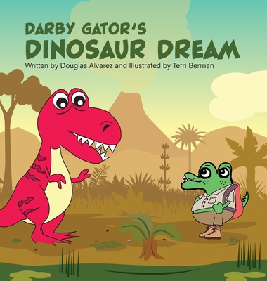 Darby Gator's Dinosaur Dream B0B5KQGK3G Book Cover