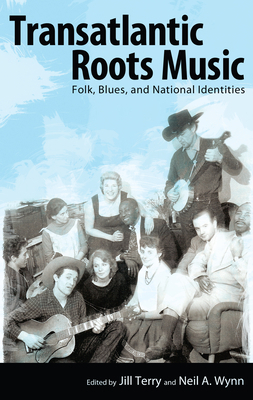 Transatlantic Roots Music: Folk, Blues, and Nat... 1628460644 Book Cover