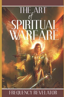 The Art of Spiritual Warfare 1708880240 Book Cover