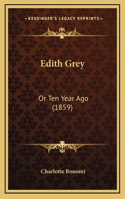 Edith Grey: Or Ten Year Ago (1859) 1169112331 Book Cover
