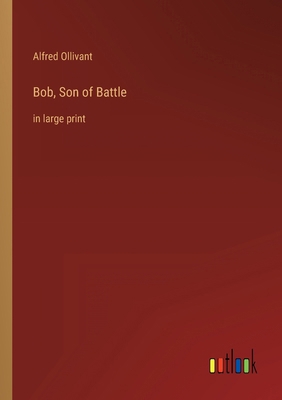 Bob, Son of Battle: in large print 3368322508 Book Cover