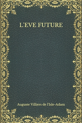 L'Eve future [French] B08NWTCSS7 Book Cover