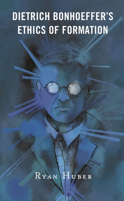 Dietrich Bonhoeffer's Ethics of Formation 197870173X Book Cover
