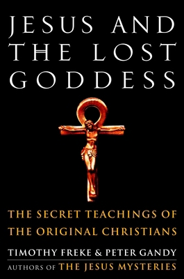 Jesus and the Lost Goddess: The Secret Teaching... 1400045940 Book Cover