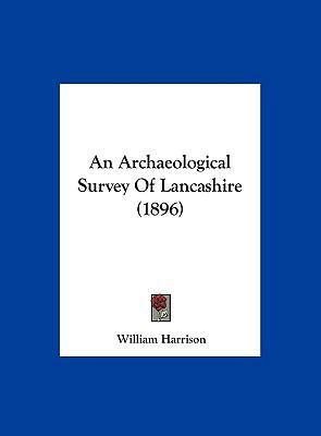 An Archaeological Survey of Lancashire (1896) 1162070188 Book Cover