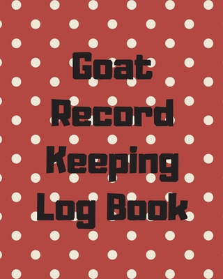 Goat Record Keeping Log Book: Farm Management L... 1649300417 Book Cover