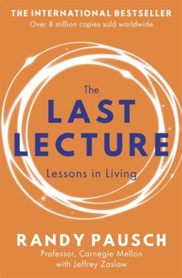 The Last Lecture: Lessons in Living 0340978503 Book Cover