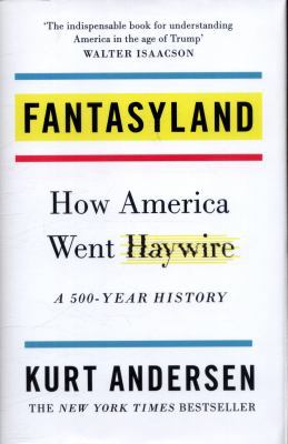 Fantasyland: How America Went Haywire: A 500-Ye... 1785038656 Book Cover