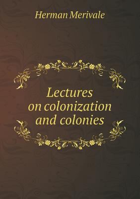 Lectures on colonization and colonies 5518542151 Book Cover