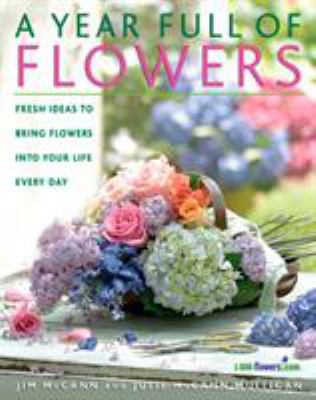 A Year Full of Flowers: Fresh Ideas to Bring Fl... 1579549047 Book Cover