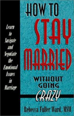 How to Stay Married Without Going Crazy 1568250487 Book Cover