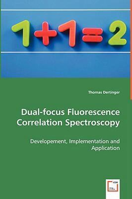 Dual-focus Fluorescence Correlation Spectroscopy 3639027744 Book Cover