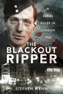 The Blackout Ripper: A Serial Killer in London ... 1526711788 Book Cover