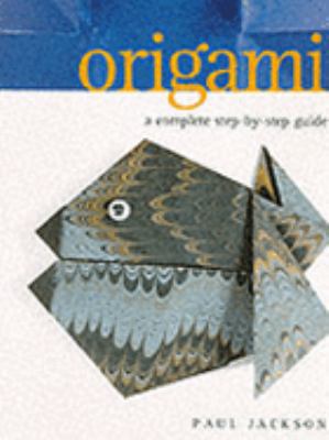 Origami: a Complete Step-by-step Guide 1851527486 Book Cover