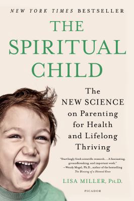 The Spiritual Child: The New Science on Parenti... 1250033837 Book Cover