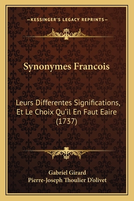 Synonymes Francois: Leurs Differentes Significa... [French] 1165806029 Book Cover