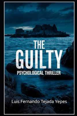 The Guilty: Psychological thriller B0DK38K8BV Book Cover