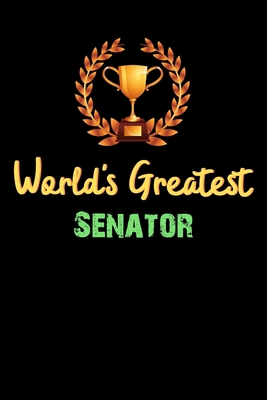 Paperback World's Greatest Senator - Funny Gifts For Senator Notebook And Journal Gift Ideas: Lined Notebook / Journal Gift, 120 Pages, 6x9, Soft Cover, Matte Finish Book