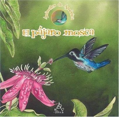 El pajaro mosca/ The Bee Hummingbird (Coleccion... [Spanish] 9702905117 Book Cover