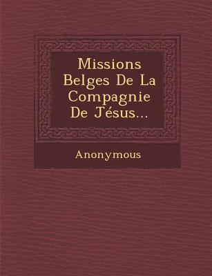 Missions Belges de La Compagnie de Jesus... [French] 1249496659 Book Cover