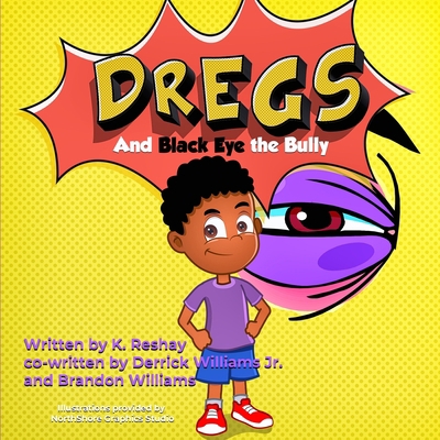 Dregs and Black Eye the Bully 1710522062 Book Cover
