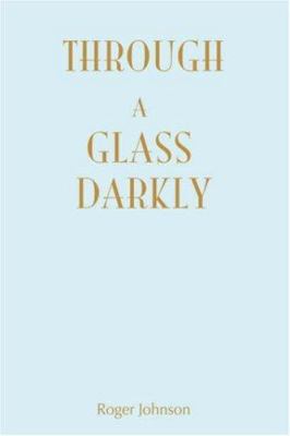 Through A Glass Darkly 0595414486 Book Cover