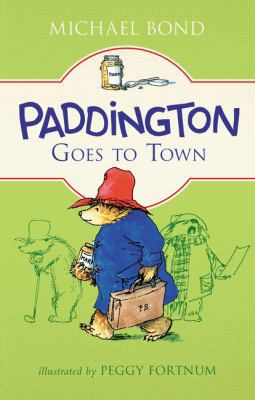 Paddington Goes to Town 0062312286 Book Cover