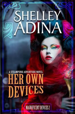 Her Own Devices: A Steampunk Adventure Novel (M... 146813437X Book Cover