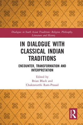 In Dialogue with Classical Indian Traditions: E... 0367786729 Book Cover