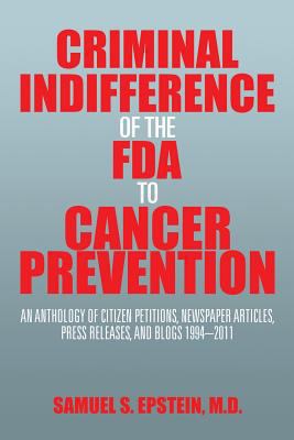 Criminal Indifference of the FDA to Cancer Prev... 1493157736 Book Cover