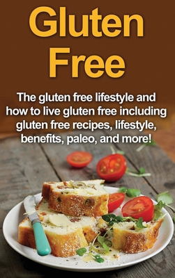 Gluten Free: The gluten free lifestyle and how ... 1761033131 Book Cover