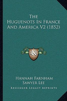 The Huguenots In France And America V2 (1852) 116510928X Book Cover