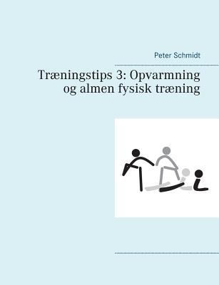 Træningstips 3: Opvarmning og almen fysisk træning [Danish] 8743002986 Book Cover